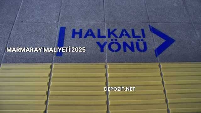 Marmaray Maliyeti 2025