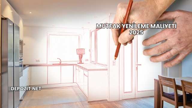 Mutfak Yenileme Maliyeti 2025