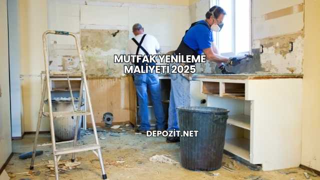 Mutfak Yenileme Maliyeti 2025