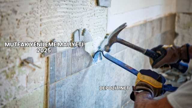 Mutfak Yenileme Maliyeti 2025