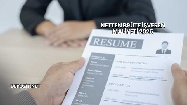 Netten Brüte İşveren Maliyeti 2025