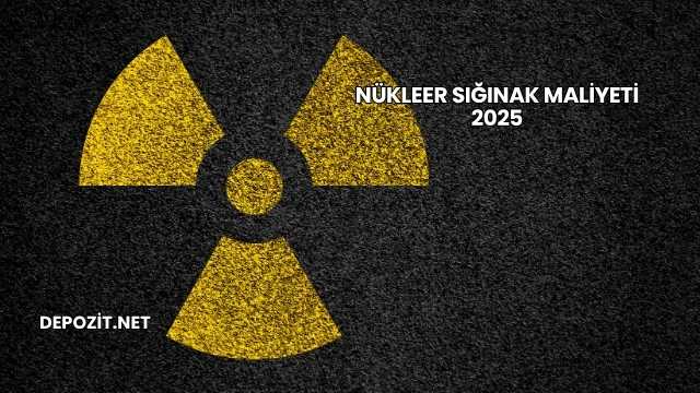 Nükleer Sığınak Maliyeti 2025