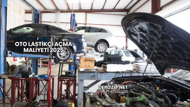 Oto Lastikçi Açma Maliyeti 2025