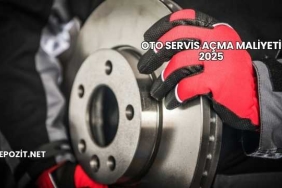 Oto Servis Açma Maliyeti 2025