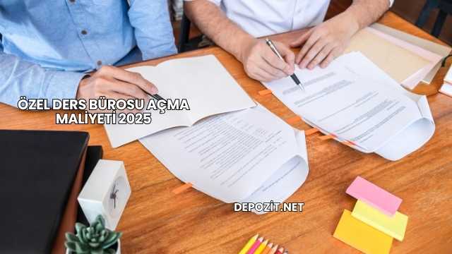 Özel Ders Bürosu Açma Maliyeti 2025