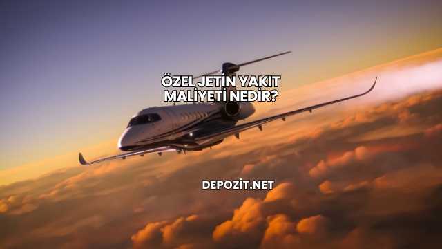 Özel Jetin Yakıt Maliyeti Nedir?