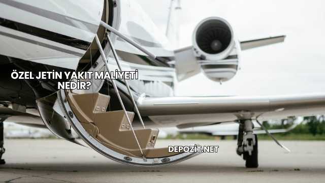 Özel Jetin Yakıt Maliyeti Nedir?