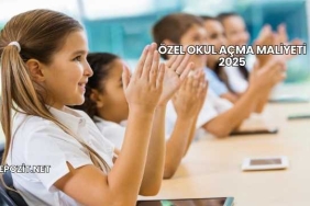 Özel Okul Açma Maliyeti 2025