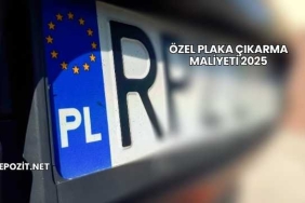 Özel Plaka Çıkarma Maliyeti 2025