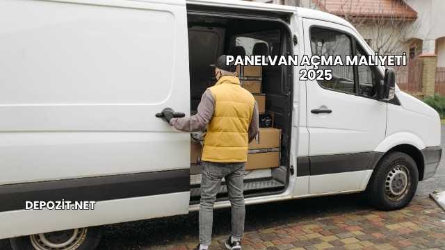 Panelvan Açma Maliyeti 2025