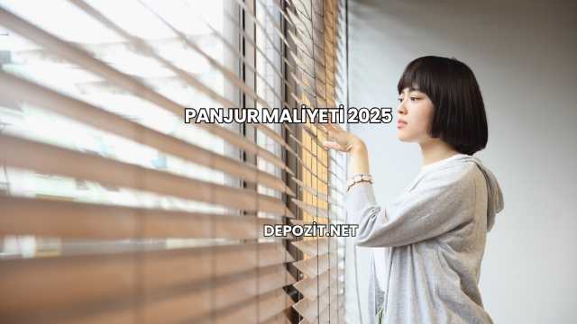 Panjur Maliyeti 2025
