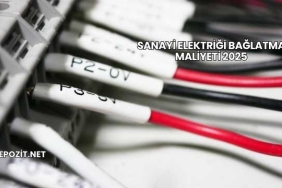 Sanayi Elektriği Bağlatma Maliyeti 2025