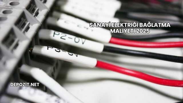 Sanayi Elektriği Bağlatma Maliyeti 2025