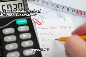 Satılan Mamül Maliyeti Nasıl Hesaplanır?