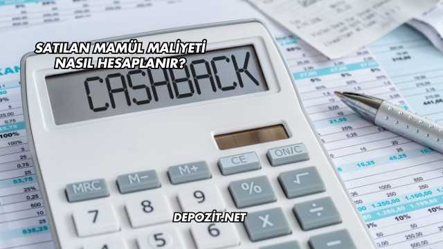 Satılan Mamül Maliyeti Nasıl Hesaplanır?