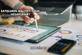 Satışların Maliyeti Nasıl Hesaplanır?