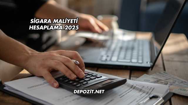 Sigara Maliyeti Hesaplama 2025