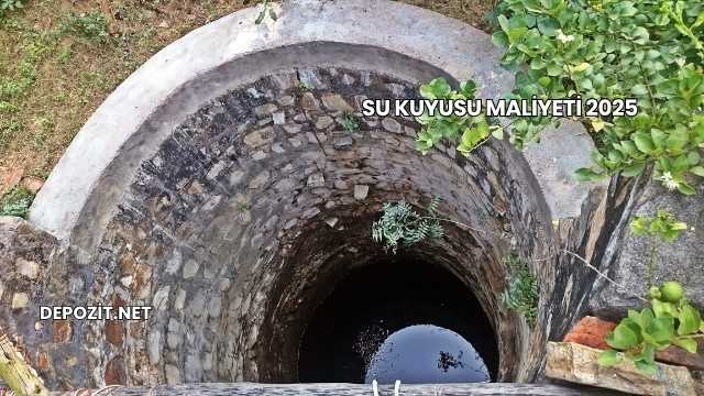 Su Kuyusu Maliyeti 2025