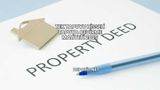 Tek Tapuyu Hisseli Tapuya Çevirme Maliyeti 2025