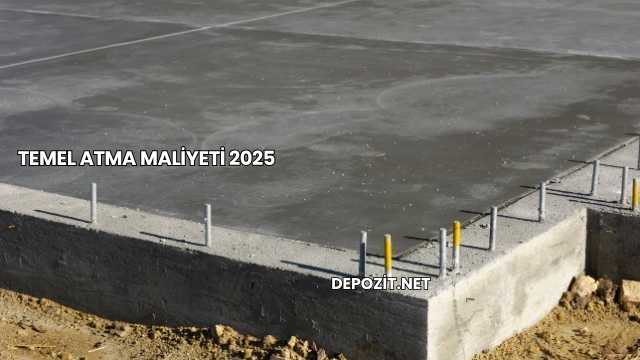 Temel Atma Maliyeti 2025