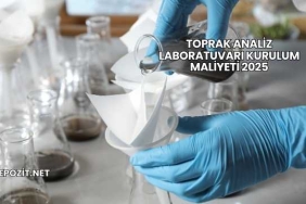 Toprak Analiz Laboratuvarı Kurulum Maliyeti 2025