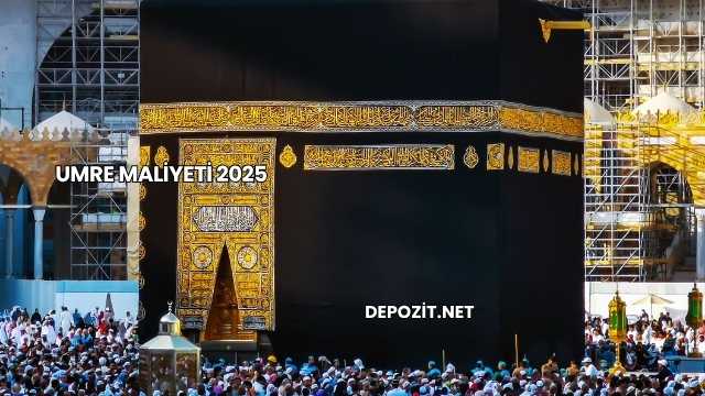 Umre Maliyeti 2025