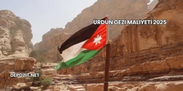 Ürdün Gezi Maliyeti 2025