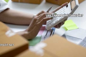 Üretim Maliyeti Nedir?