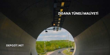 Zigana Tüneli Maliyeti