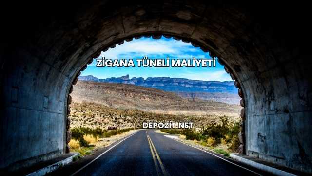 Zigana Tüneli Maliyeti