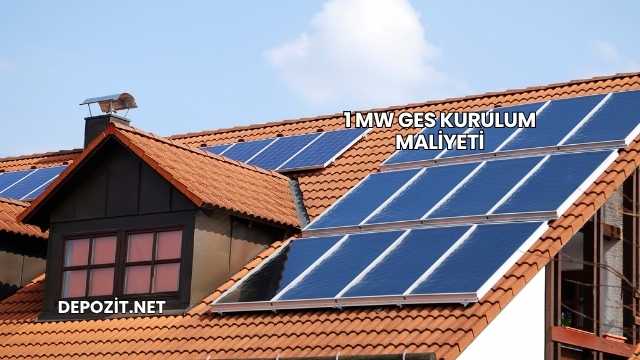 1 MW GES Kurulum Maliyeti