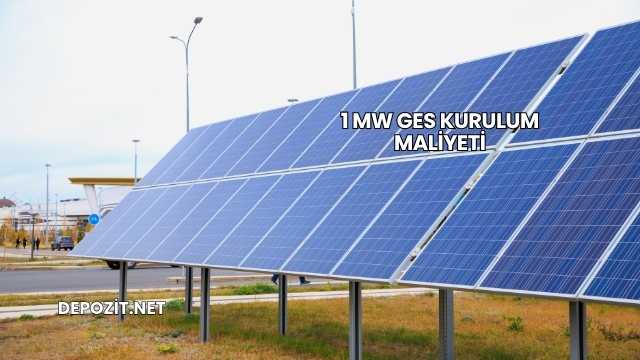 1 MW GES Kurulum Maliyeti