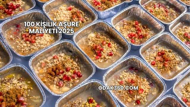 100 Kişilik Aşure Maliyeti 2025