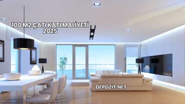 100 M2 Çatı Katı Maliyeti 2025