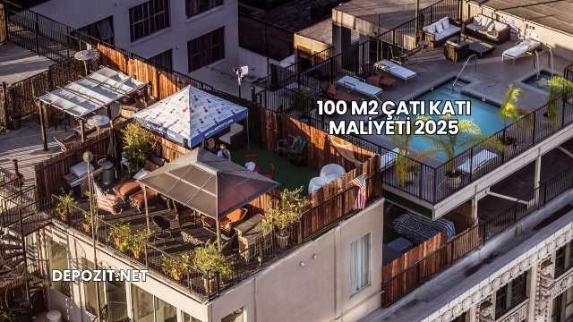 100 M2 Çatı Katı Maliyeti 2025