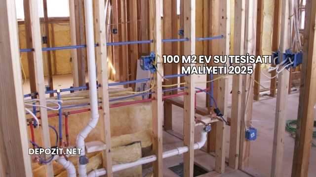 100 m2 Ev Su Tesisatı Maliyeti 2025