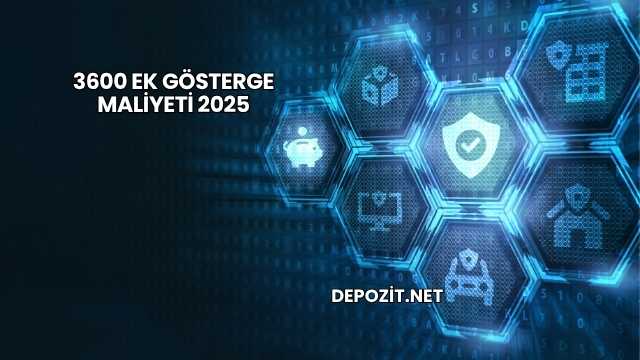 3600 Ek Gösterge Maliyeti 2025