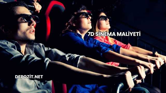 7D Sinema Maliyeti
