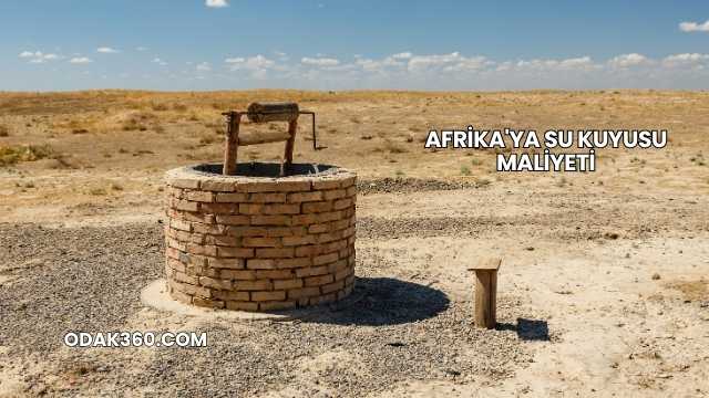 Afrika'ya Su Kuyusu Maliyeti