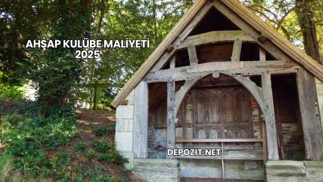 Ahşap Kulübe Maliyeti 2025