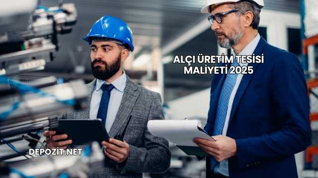 Alçı Üretim Tesisi Maliyeti 2025