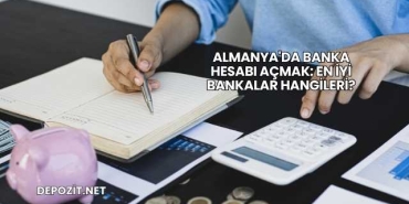 Almanya'da Banka Hesabı Açmak: En İyi Bankalar Hangileri?