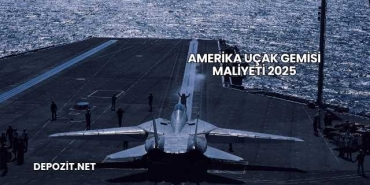 Amerika Uçak Gemisi Maliyeti 2025