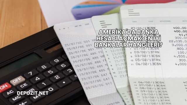 Amerika'da Banka Hesabı Açmak: En İyi Bankalar Hangileri?