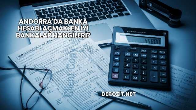 Andorra'da Banka Hesabı Açmak: En İyi Bankalar Hangileri?