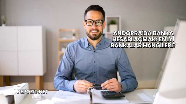 Andorra'da Banka Hesabı Açmak: En İyi Bankalar Hangileri?
