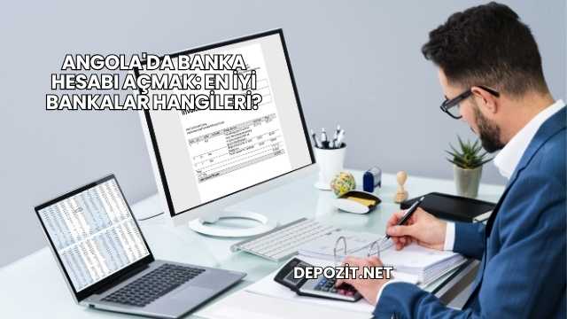 Angola'da Banka Hesabı Açmak: En İyi Bankalar Hangileri?