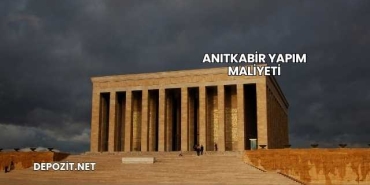 Anıtkabir Yapım Maliyeti