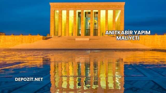 Anıtkabir Yapım Maliyeti