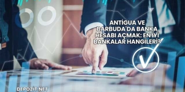 Antigua ve Barbuda'da Banka Hesabı Açmak: En İyi Bankalar Hangileri?